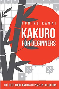 portada Kakuro for Beginners: The Best Logic and Math Puzzles Collection (Kakuro Large Print Puzzles) (en Inglés)