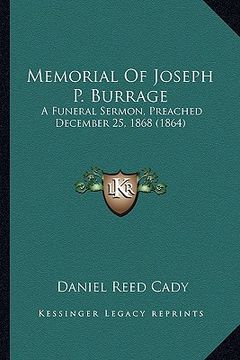 portada memorial of joseph p. burrage: a funeral sermon, preached december 25, 1868 (1864)
