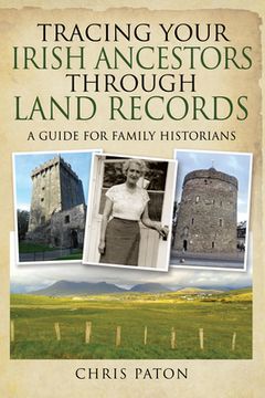 portada Tracing Your Irish Ancestors Through Land Records: A Guide for Family Historians (en Inglés)