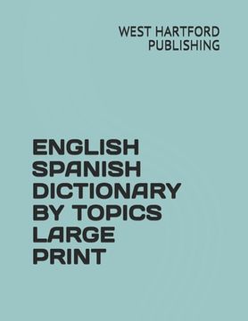 portada English Spanish Dictionary by Topics Large Print (en Inglés)