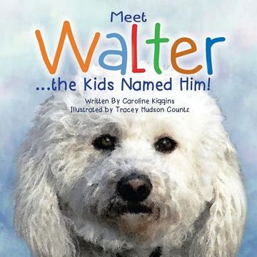 portada Meet Walter - The Kids Named Him (en Inglés)