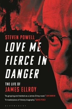 portada Love me Fierce in Danger: The Life of James Ellroy (en Inglés)