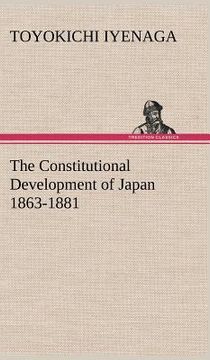 portada the constitutional development of japan 1863-1881 (en Inglés)