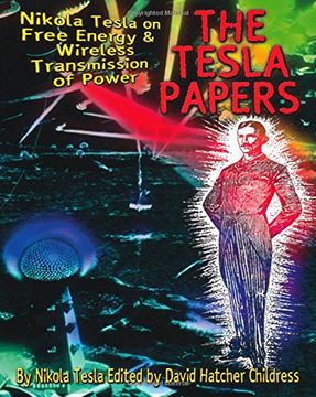 portada The Tesla Papers,Nikola Tesla on Free Energy & Wireless Transmission of Power (en Inglés)