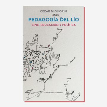 portada Pedagogia del Lio. Cine, Educacion y Politica (in Spanish)