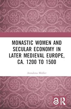 portada Monastic Women and Secular Economy in Later Medieval Europe, ca. 1200 to 1500