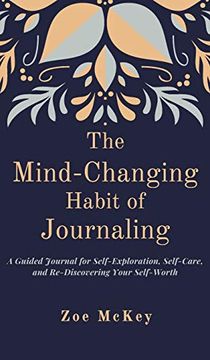 portada The Mind-Changing Habit of Journaling: A Guided Journal for Self-Exploration, Self-Care, and Re-Discovering Your Self-Worth 