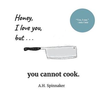 portada Honey, I Love You, But You Cannot Cook (in English)