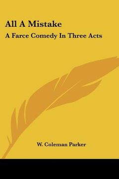 portada all a mistake: a farce comedy in three acts (en Inglés)