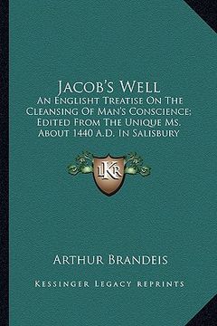 portada jacob's well: an englisht treatise on the cleansing of man's conscience; ean englisht treatise on the cleansing of man's conscience; (en Inglés)