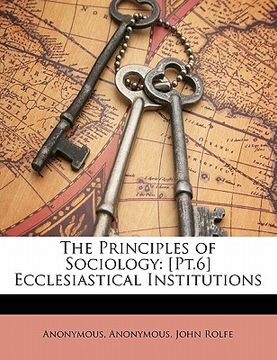 portada the principles of sociology: [pt.6] ecclesiastical institutions (en Inglés)