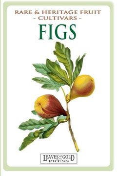 portada Figs: Rare and Heritage Fruit Cultivars #13 (Rare and Heritage Fruit Set 1: Cultivars) (Volume 13)