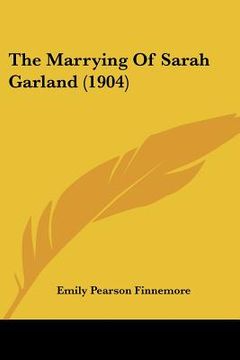 portada the marrying of sarah garland (1904)