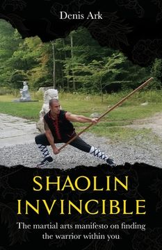 portada Shaolin Invincible: The martial arts manifesto on finding the warrior within you (in English)