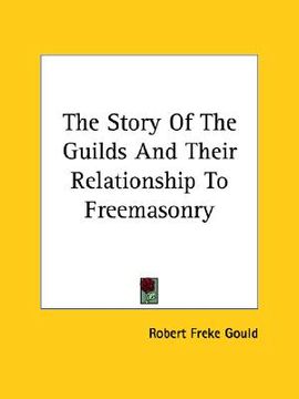 portada the story of the guilds and their relationship to freemasonry