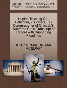portada kaplan trucking co., petitioner, v. bowers, tax commissioner of ohio. u.s. supreme court transcript of record with supporting pleadings (en Inglés)
