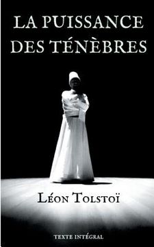 portada La Puissance des ténèbres: Pièce de théâtre de Léon Tolstoï (texte intégral et annotations de 1887) (en Francés)