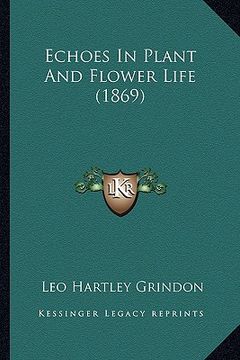 portada echoes in plant and flower life (1869) (en Inglés)