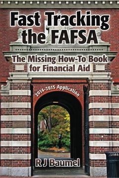 portada Fast Tracking the FAFSA: The Missing How-To Book for Financial Aid 2014-2015 Application (Volume 2)