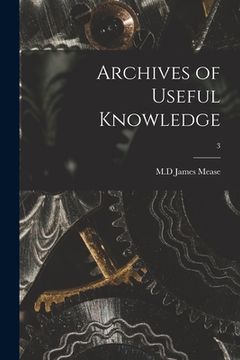 portada Archives of Useful Knowledge; 3 (en Inglés)