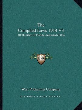 portada the compiled laws 1914 v3: of the state of florida, annotated (1915) (in English)