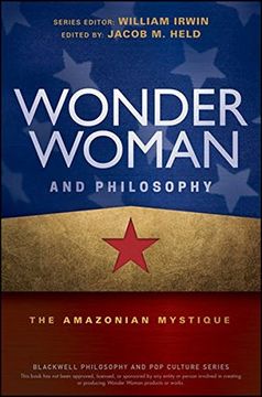 portada Wonder Woman and Philosophy - the Amazonian       Mystique (The Blackwell Philosophy and Pop Culture Series)