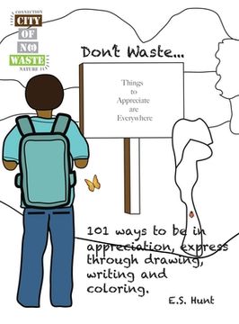 portada CITY OF NO WASTE' Don't Waste...: 101 ways to be in appreciation, express through drawing, writing and coloring (in English)