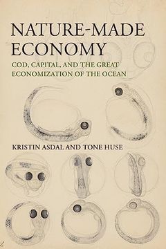 portada Nature-Made Economy: Cod, Capital, and the Great Economization of the Ocean (en Inglés)
