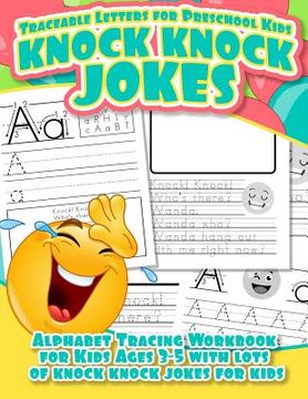 portada Traceable Letters for Preschool Kids Knock Knock Jokes Alphabet Tracing Workbook for Kids Ages 3 - 5 with Lots of Knock Knock Jokes for Kids (en Inglés)