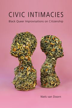 portada Civic Intimacies: Black Queer Improvisations on Citizenship (en Inglés)