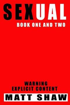 portada Sexual: Books One and Two (en Inglés)