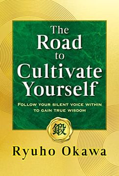 portada The Road to Cultivate Yourself: Follow Your Silent Voice Within to Gain True Wisdom (en Inglés)