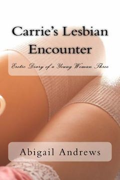 portada Carrie's Lesbian Encounter: Erotic Diary of a Young Woman Three (in English)