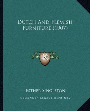 portada dutch and flemish furniture (1907) (en Inglés)