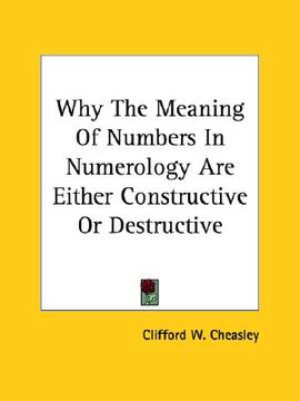 portada why the meaning of numbers in numerology are either constructive or destructive (en Inglés)