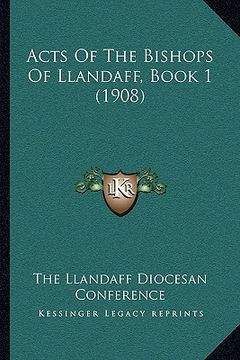 portada acts of the bishops of llandaff, book 1 (1908) (en Inglés)