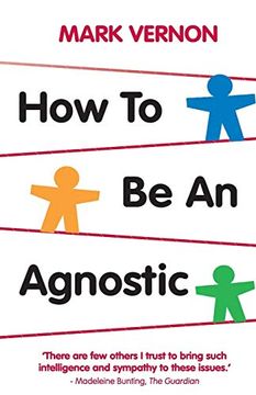 portada How to be an Agnostic (in English)