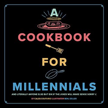 portada A Cookbook for Millennials: And Literally Anyone Else but idk if the Jokes Will Make Sense Sorry: ( (en Inglés)