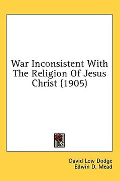 portada war inconsistent with the religion of jesus christ (1905) (en Inglés)