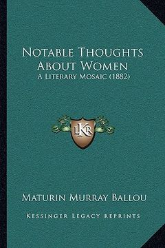 portada notable thoughts about women: a literary mosaic (1882) (in English)