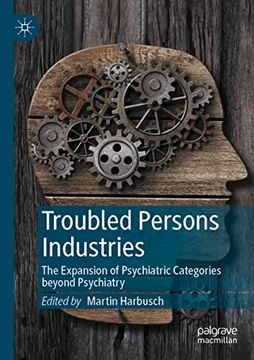 portada Troubled Persons Industries: The Expansion of Psychiatric Categories Beyond Psychiatry (en Inglés)