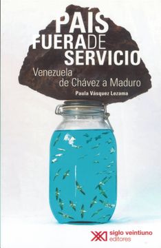portada País Fuera de Servicio. Venezuela de Chávez a Maduro (in Spanish)
