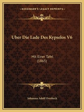 portada Uber Die Lade Des Kypselos V6: Mit Einer Tafel (1865) (in German)
