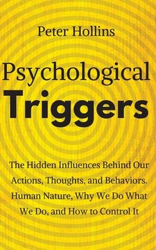 portada Psychological Triggers: Human Nature, Irrationality, and Why We Do What We Do. The Hidden Influences Behind Our Actions, Thoughts, and Behavio (en Inglés)