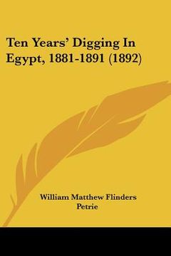 portada ten years' digging in egypt, 1881-1891 (1892) (en Inglés)