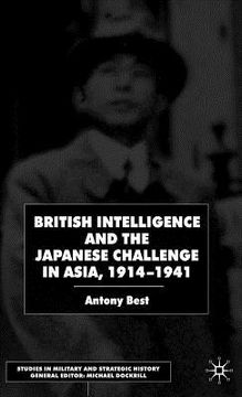portada british intelligence and the japanese challenge in asia, 1914-1941