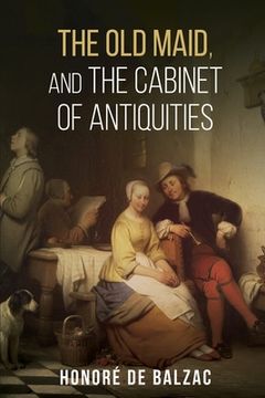 portada The Old Maid, and, the Cabinet of Antiquities (en Inglés)