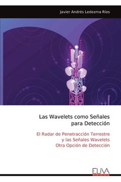 portada Las Wavelets como Señales para Detección: El Radar de Penetracción Terrestre y las Señales Wavelets Otra Opción de Detección