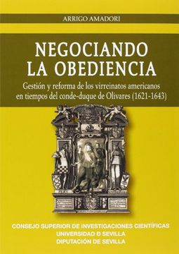portada Negociando la Obediencia: Gestión y Reforma de los Virreinatos Americanos en Tiempos del Conde-Duque de Olivares (1621-1643)