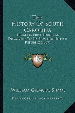 portada the history of south carolina: from its first european discovery to its erection into a republic (1859) (en Inglés)